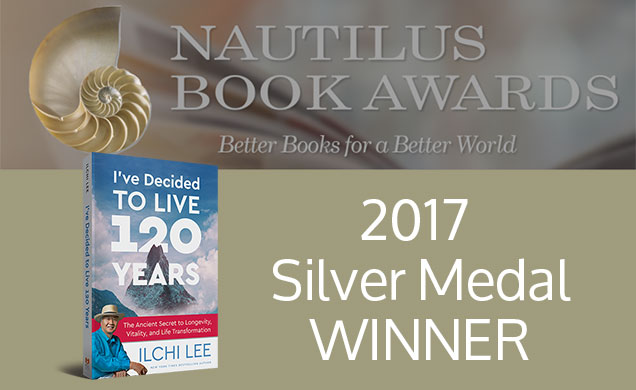 2017 Silver Nautilus Book Award for I've Decided to Live 120 Years by Ilchi Lee