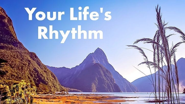 your life's rhythm