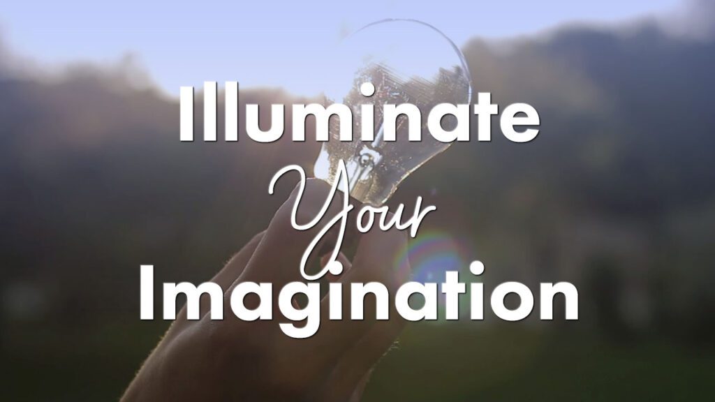illuminate your imagination