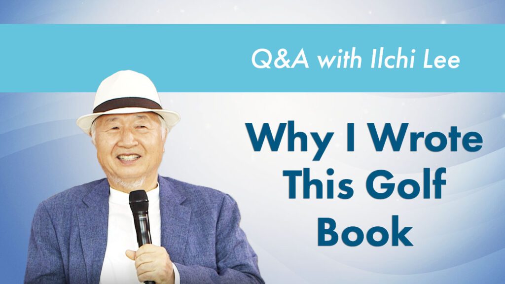 Why I Wrote This Golf Book - Ilchi Lee YouTube